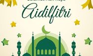 20 Kumpulan Ucapan Selamat Hari Raya Idulfitri, Cocok Dibagikan saat Lebaran 